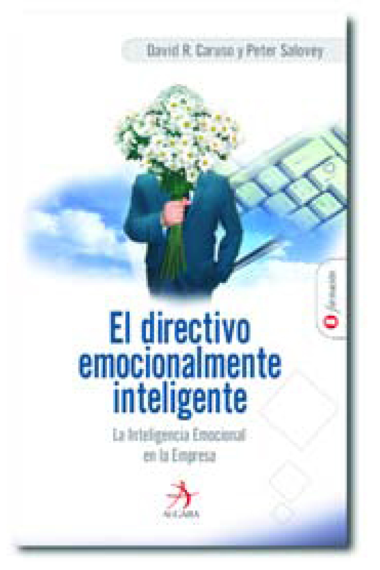 El directivo emocionalmente inteligente : la inteligencia emocional en la empresa