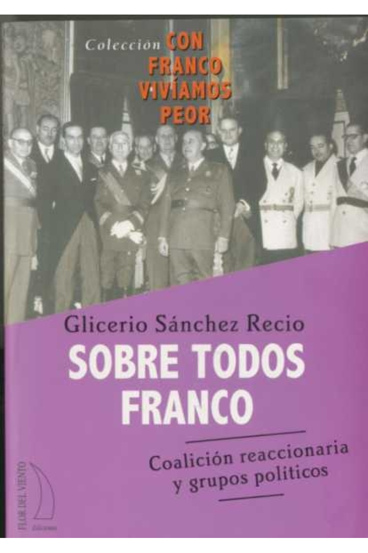 Sobre todos Franco. Coalición reaccionaria y grupos políticos