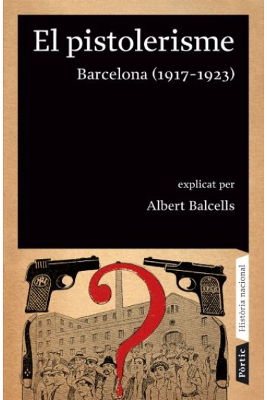 El pistolerisme. Barcelona (1917-1923)