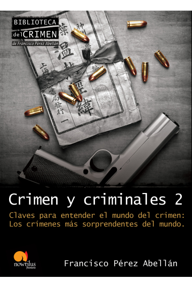 Crimen y criminales 2. Claves para entender el mundo del crimen: Los crímenes más sorprendentes del mundo