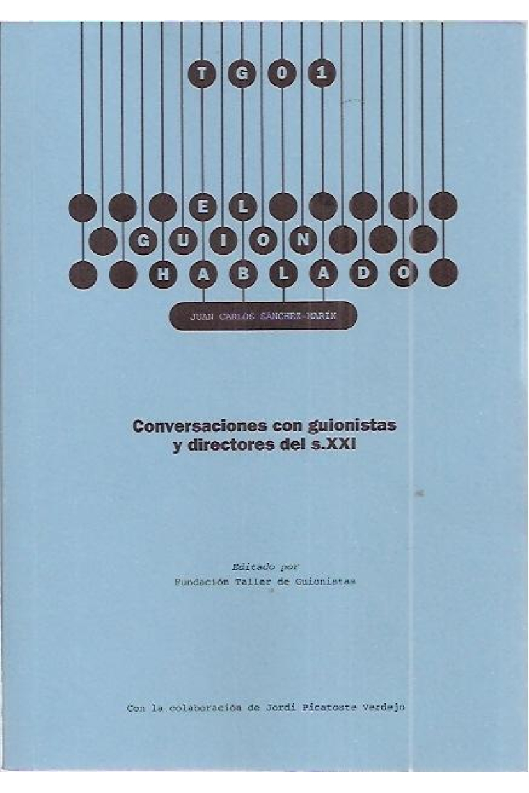 El guión hablado. Conversaciones con guionistas y directores del siglo XXI