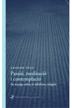 Passió, meditació i contemplació: sis assaigs sobre el nihilisme religiós