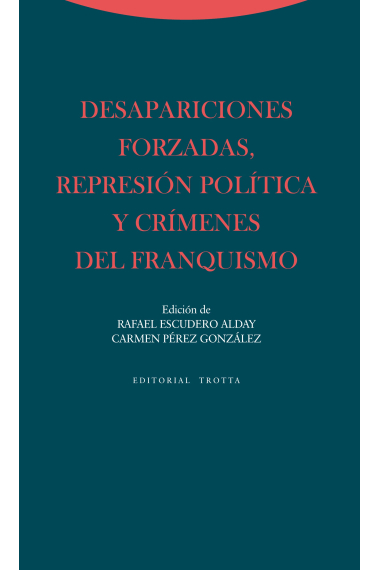 Desapariciones forzadas, represión política y crímenes del franquismo