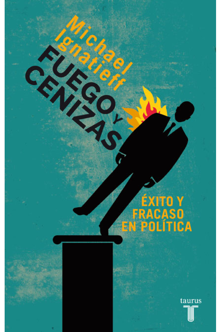 Fuego y cenizas. Éxito y fracaso en política