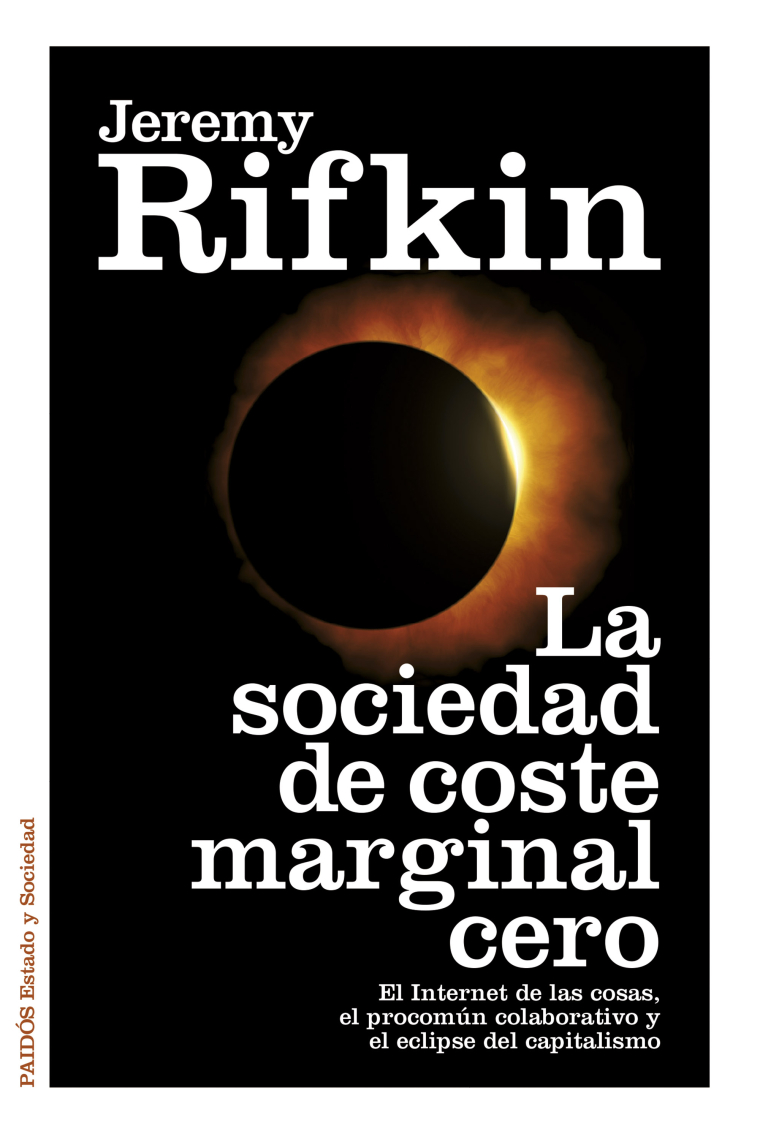 La sociedad de coste marginal cero. El Internet de las cosas, los bienes comunes y el eclipse del capitalismo