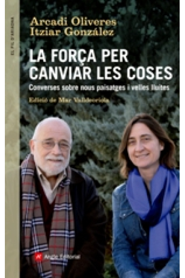 La força per canviar les coses : Converses sobre nous paisatges i velles lluites