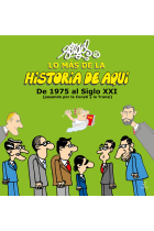 Lo más de la Historia de Aquí (III). De 1975 al siglo XXI (pasando por la Consti y la Transi)