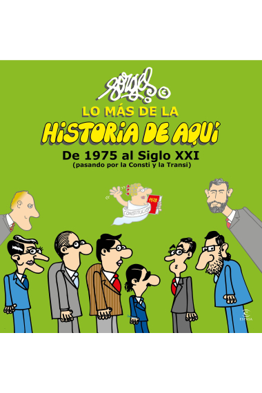 Lo más de la Historia de Aquí (III). De 1975 al siglo XXI (pasando por la Consti y la Transi)