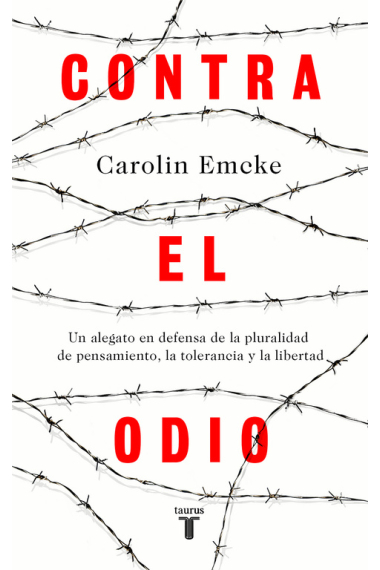 Contra el odio. Un alegato en defensa de la pluralidad de pensamiento, la tolerancia y la libertad