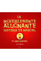 La increíblemente alucinante historia de Marcial, el niño normal