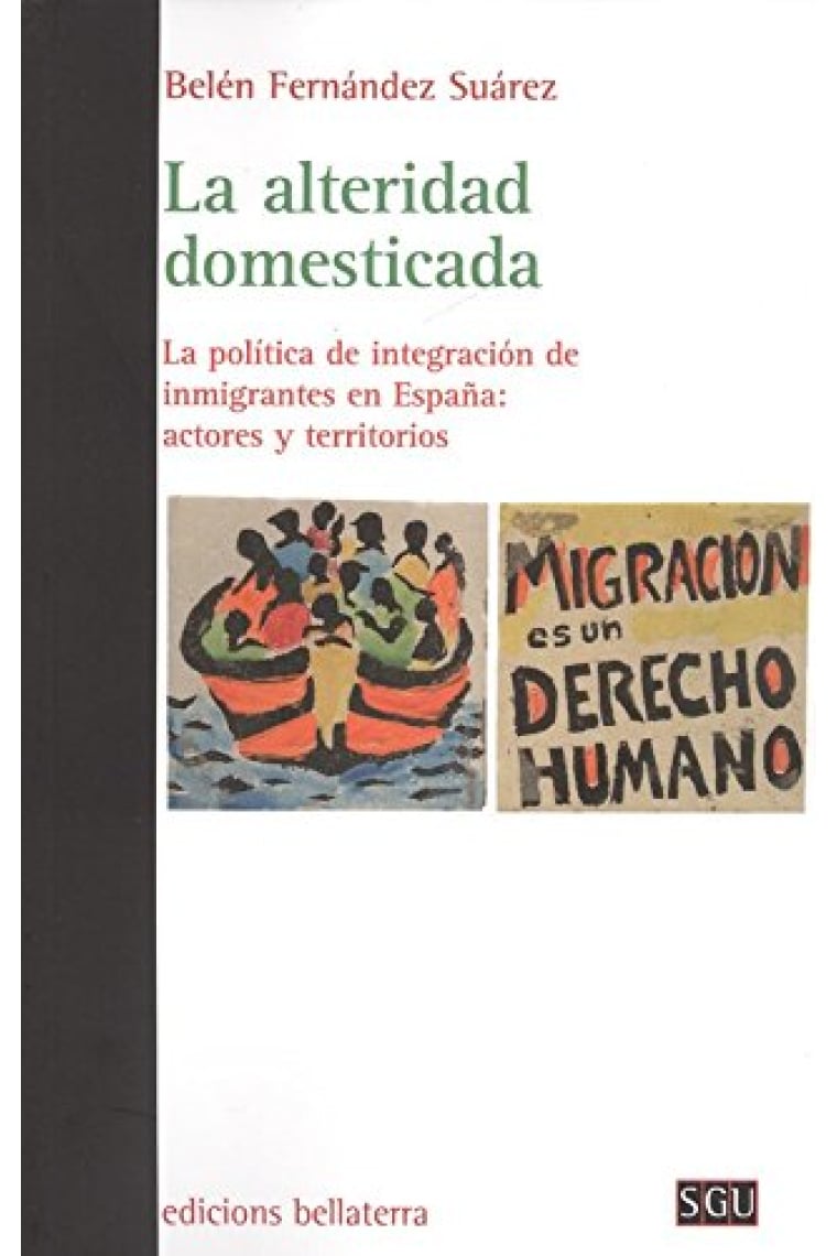 La alteridad domesticada. Las políticas de integración de inmigrantes en España: actores y territorios