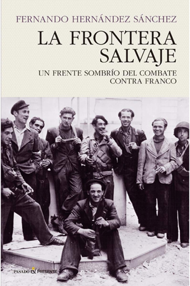 La frontera salvaje. Un frente sombrío del combate contra Franco