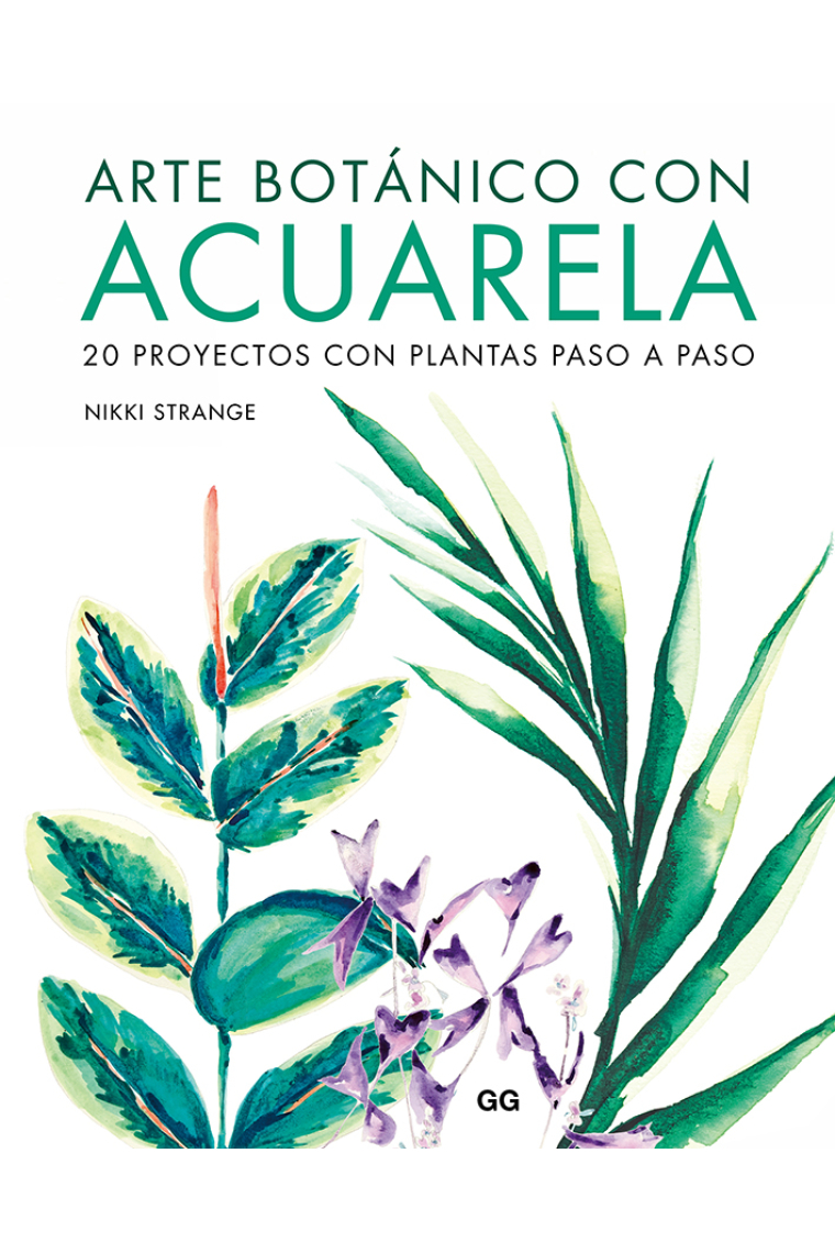 Arte botánico con acuarela. 20 proyectos con plantas paso a paso