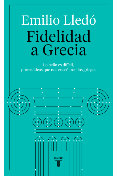 Fidelidad a Grecia: Lo bello es difícil, y otras cosas que nos enseñaron los griegos