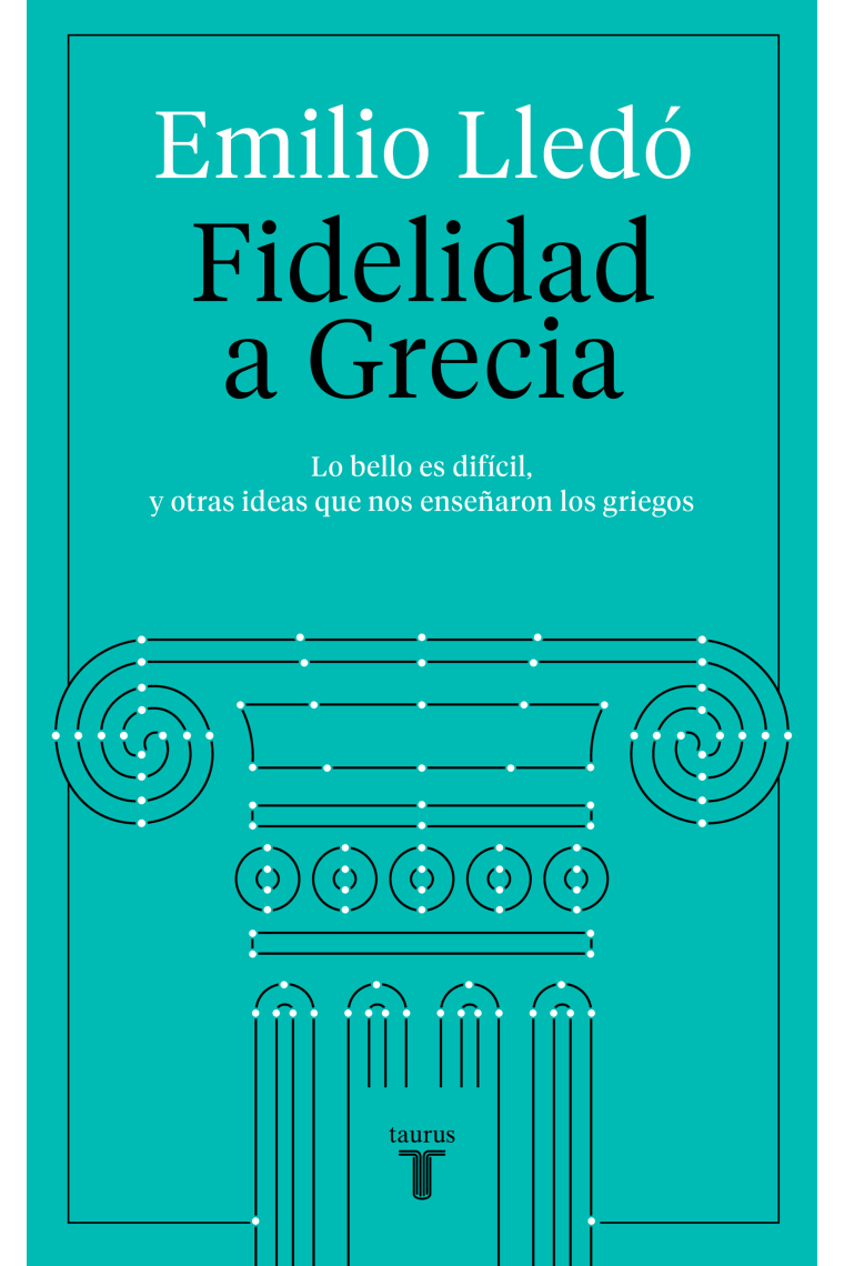 Fidelidad a Grecia: Lo bello es difícil, y otras cosas que nos enseñaron los griegos