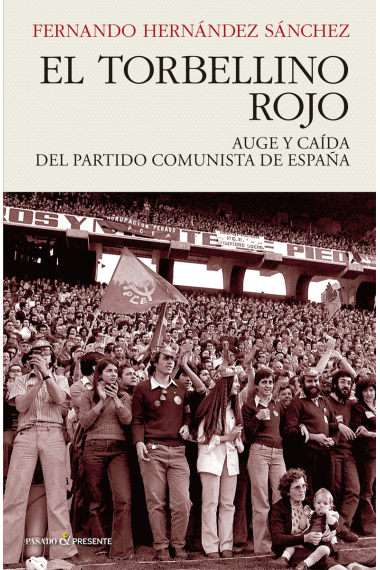 El torbellino rojo. Auge y caída del Partido Comunista de España