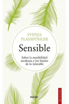 Sensible: sobre la sensibilidad moderna y los límites de lo tolerable