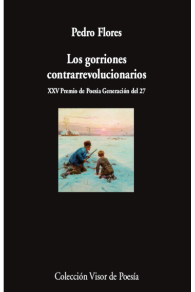 Los gorriones contrarrevolucionarios. XXV Premio de Poesía Generación del 27