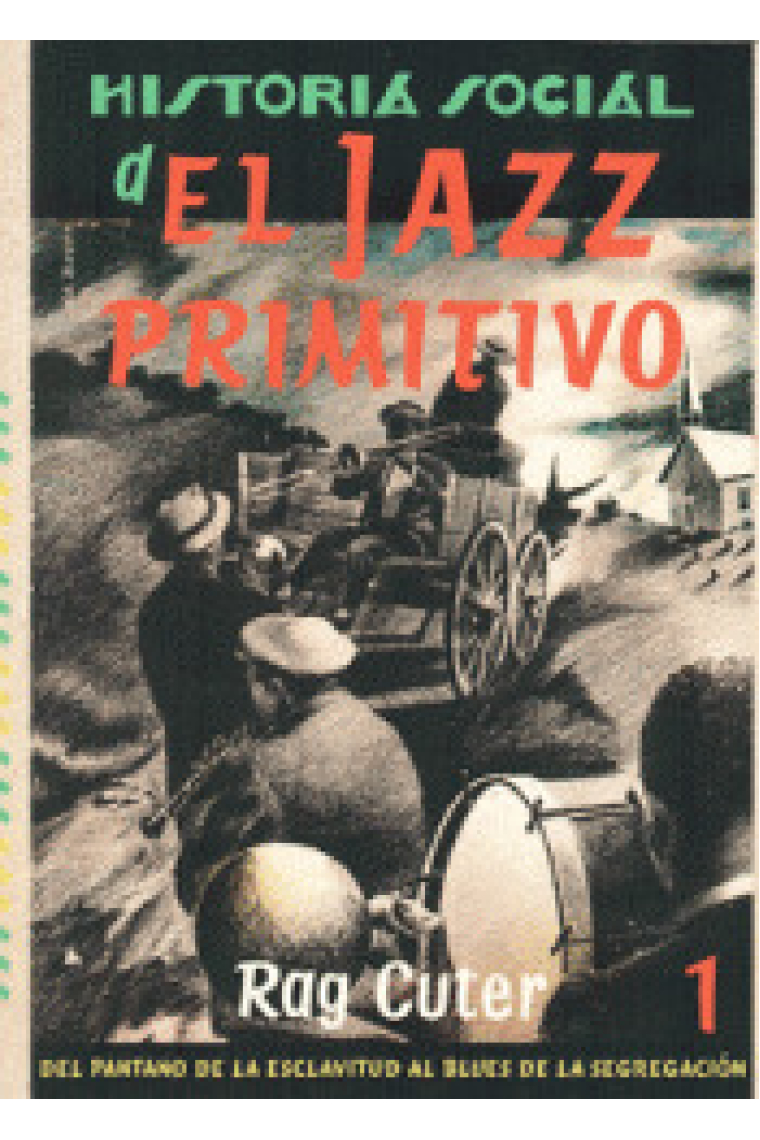 Historia social del jazz primitivo. Del pantano de la esclavitud al blues de la segregación (Vol. 1)