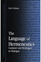 The language of hermeneutics. Gadamer and Heidegger in dialogue