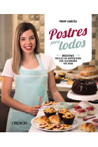 Postres para todos. Recetas fáciles de repostería que alegrarán tus días