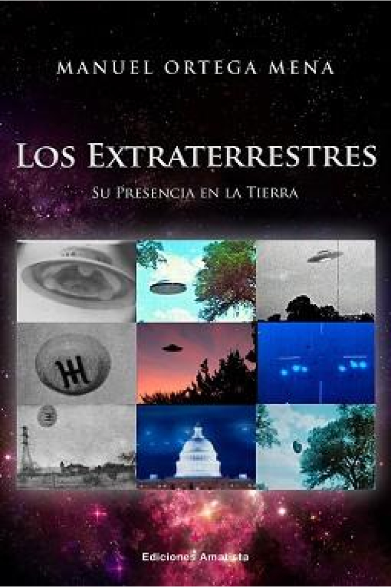 Los extraterrestres. Su presencia en la tierra