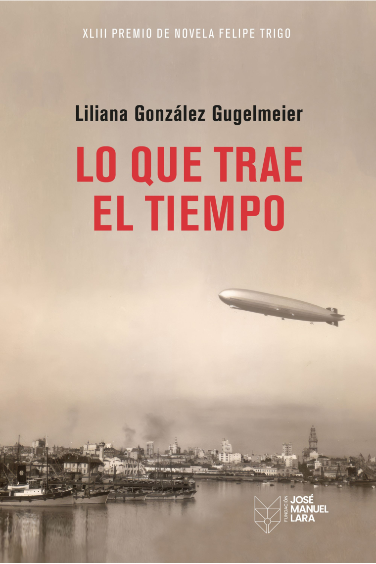 Lo que trae el tiempo (XLIII Premio de Novela Felipe Trigo)