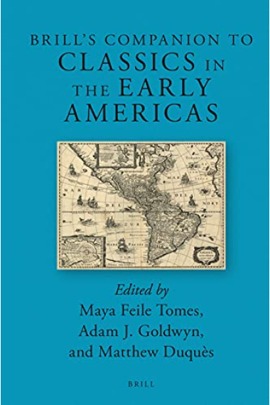 Brills Companion to Classics in the Early Americas (Brill's Companions to Classical Reception, 21)