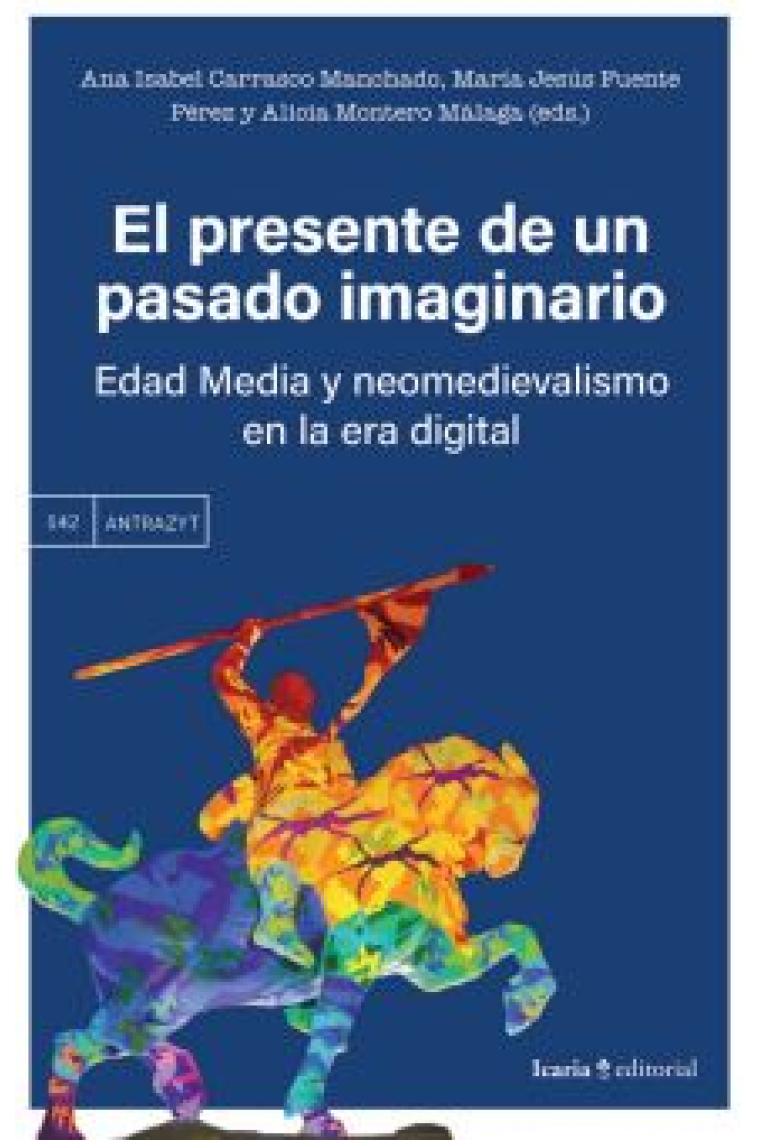 El presente de un pasado imaginario. Edad media y neomedievalismo en la era digital