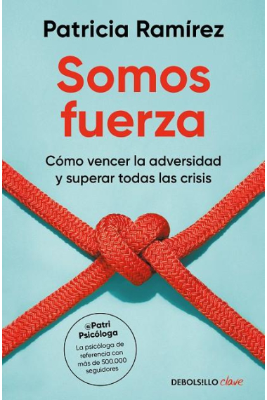 Somos fuerza. Cómo vencer la adversidad y superar todas las crisis