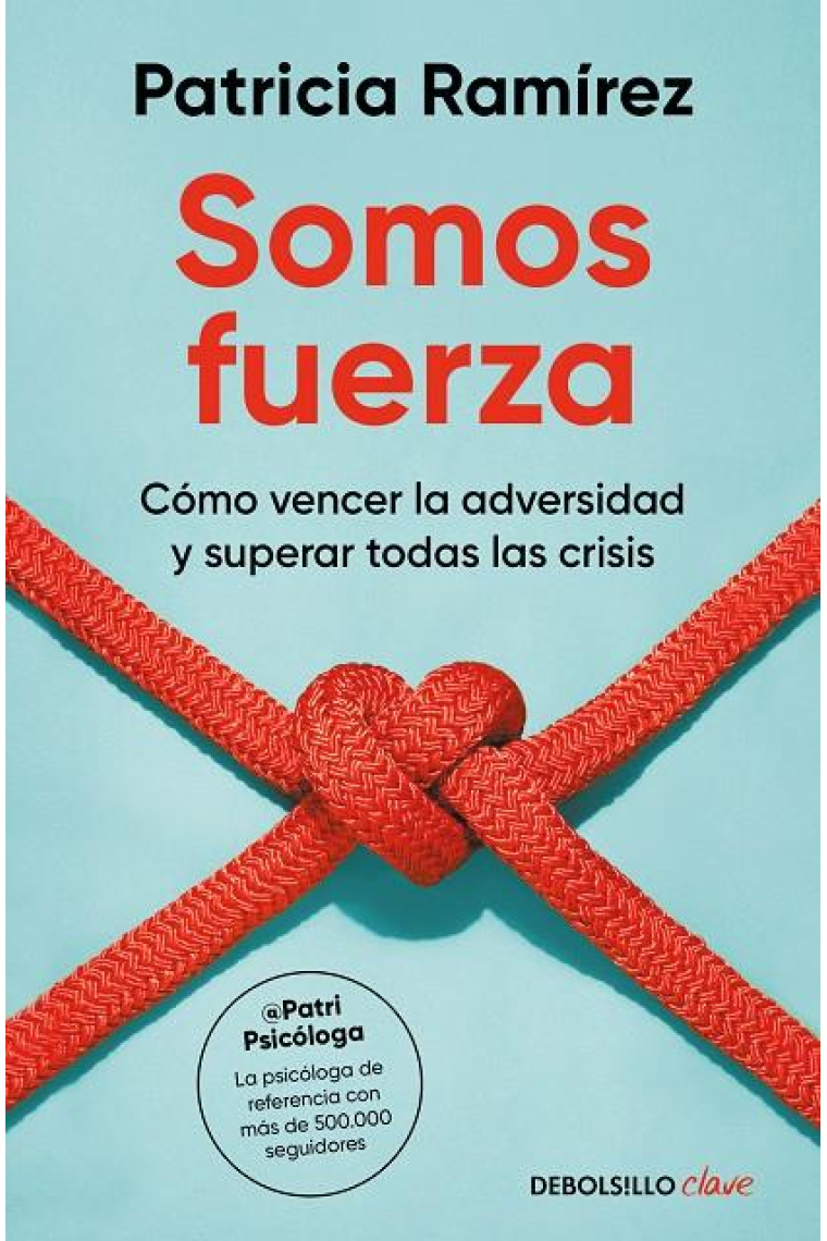 Somos fuerza. Cómo vencer la adversidad y superar todas las crisis