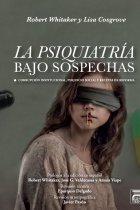 La psiquiatria bajo sospechas. Corrupción institucional, perjuicio social y recetas de reforma