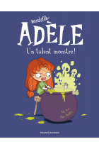 Mortelle Adèle, Tome 06: Un talent monstre !