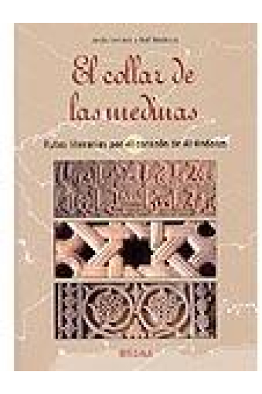 El collar de las medinas. Rutas literarias por el corazón de Al-Andalus