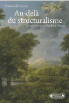 Au-delà du structuralisme. Six méditations sur Claude Lévi-Strauss