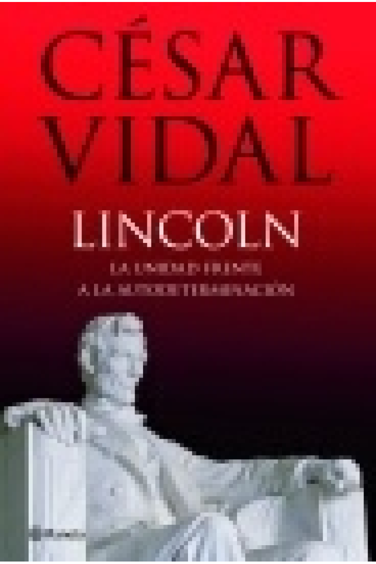 Lincoln. La unidad frente a la autodeterminación