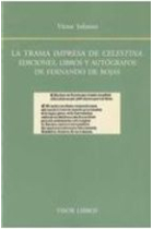 La trama impresa de La Celestina: ediciones, libros y autógrafos de Fernando de Rojas