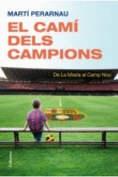 El camí dels campions. De la Masia al camp nou.