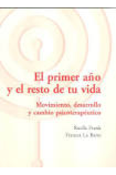 El primer año y el resto de tu vida. Movimiento, desarrollo y cambio psicoterapéutico