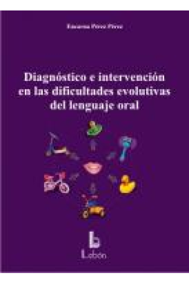 Diagnóstico e intervención en las dificultades evolutivas del lenguaje oral