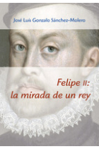 Felipe II: la mirada de un rey