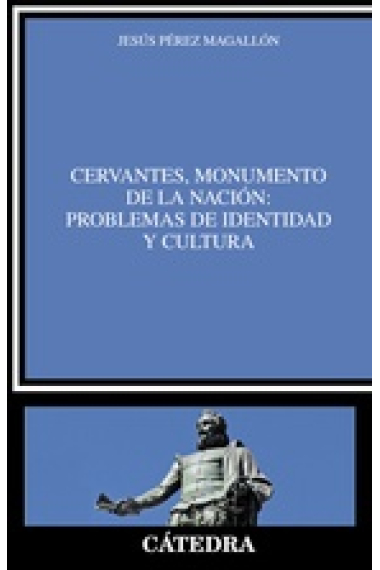 Cervantes, monumento de la nación: problemas de identidad y cultura