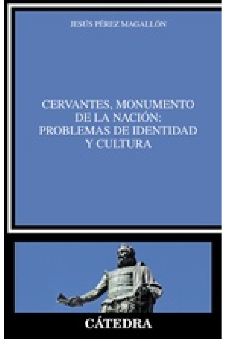 Cervantes, monumento de la nación: problemas de identidad y cultura