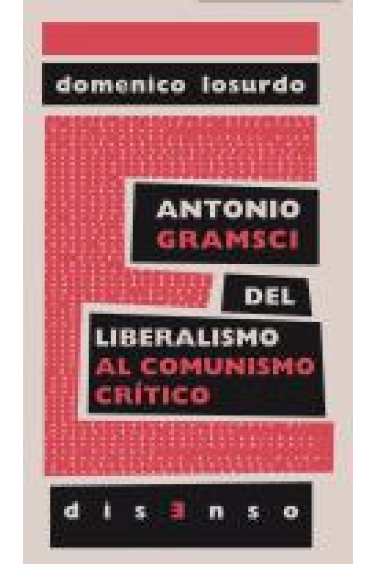 Antonio Gramsci. Del liberalismo al comunismo crítico