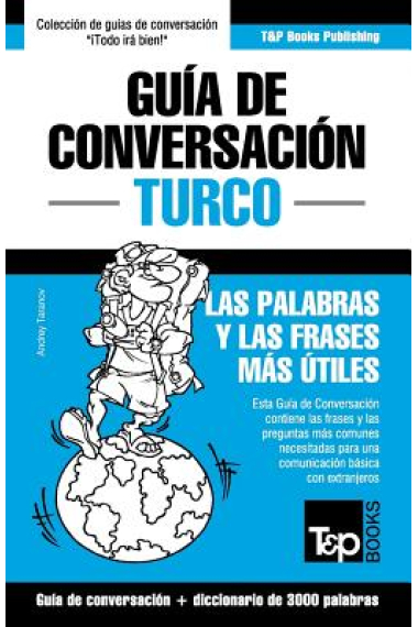 Guía de Conversación Español-Turco y Vocabulario Temático de 3000 Palabras