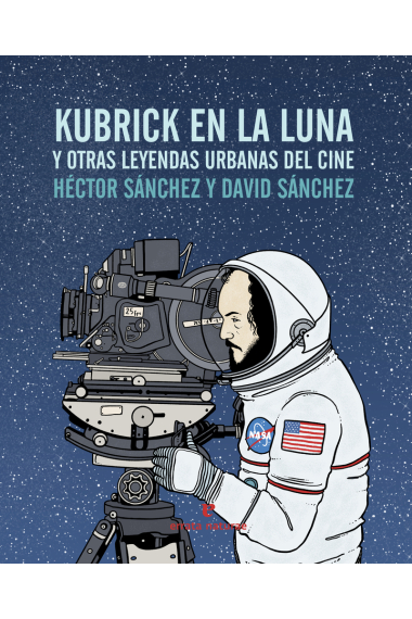 Kubrick en la luna y otras leyendas urbanas del cine