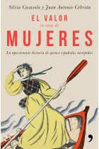 El valor es cosa de mujeres. La apasionante historia de quince españolas intrépidas