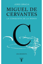 Miguel de Cervantes: la conquista de la ironía (Nueva edición)