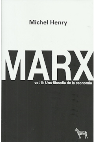 Marx (vol. II): una filosofía de la economía