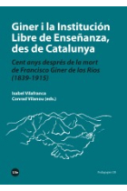 Giner i la Institución Libre de Enseñanza des de Catalunya: cent anys després de la mort de Francisco Giner de los Ríos (1839-1915)